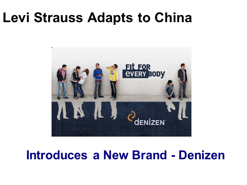 Levi Strauss Adapts to China Introduces a New Brand - Denizen